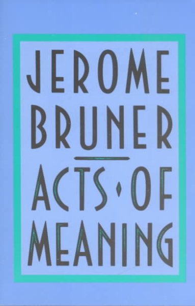 Acts of Meaning: Four Lectures on Mind and Culture (The Jerusalem-Harvard Lectures) cover