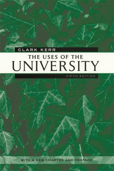 The Uses of the University: Fifth Edition (The Godkin Lectures on the Essentials of Free Government and the Duties of the Citizen) cover