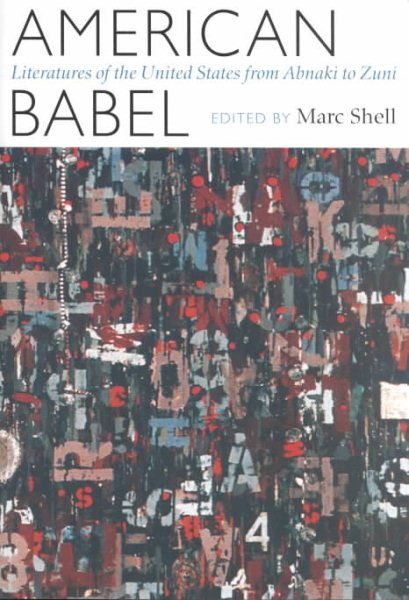 American Babel: Literatures of the United States from Abnaki to Zuni (Harvard English Studies)