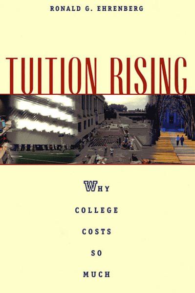 Tuition Rising: Why College Costs So Much, With a New Preface