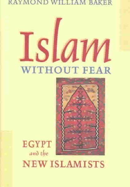 Islam without Fear: Egypt and the New Islamists