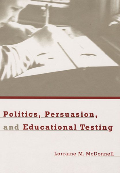 Politics, Persuasion, and Educational Testing cover