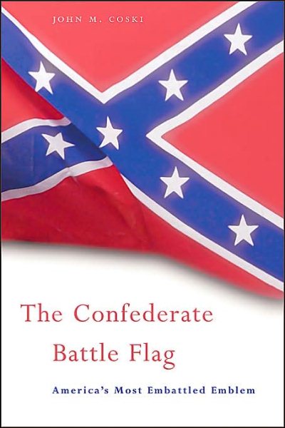 The Confederate Battle Flag: America's Most Embattled Emblem cover