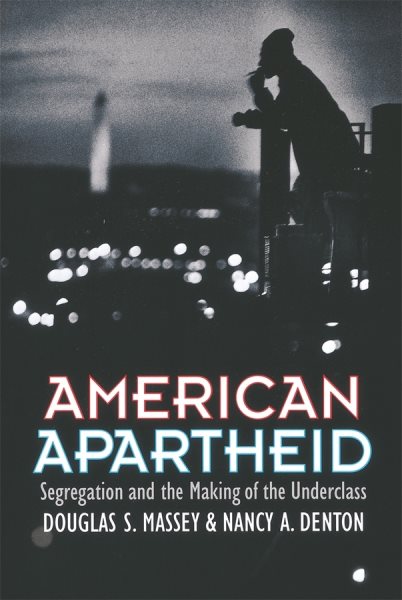 American Apartheid: Segregation and the Making of the Underclass cover