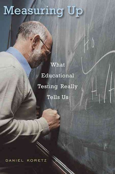 Measuring Up: What Educational Testing Really Tells Us cover