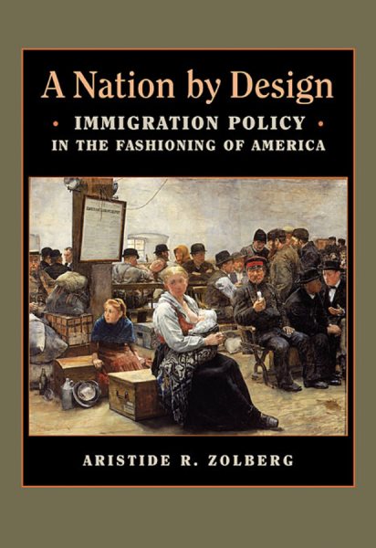 A Nation by Design: Immigration Policy in the Fashioning of America cover