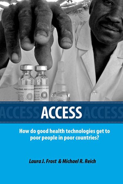 Access: How Do Good Health Technologies Get to Poor People in Poor Countries? (Harvard Series on Population and International Health) cover
