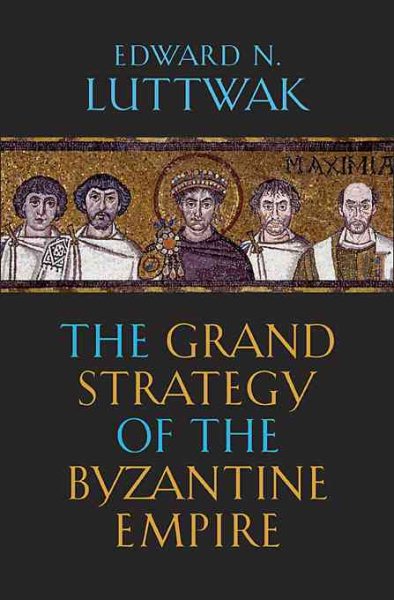 The Grand Strategy of the Byzantine Empire cover