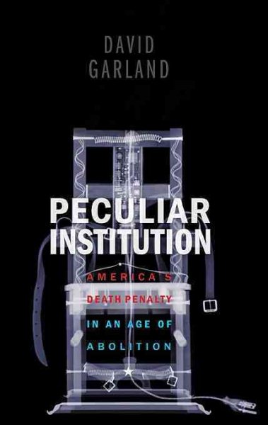 Peculiar Institution: America's Death Penalty in an Age of Abolition cover
