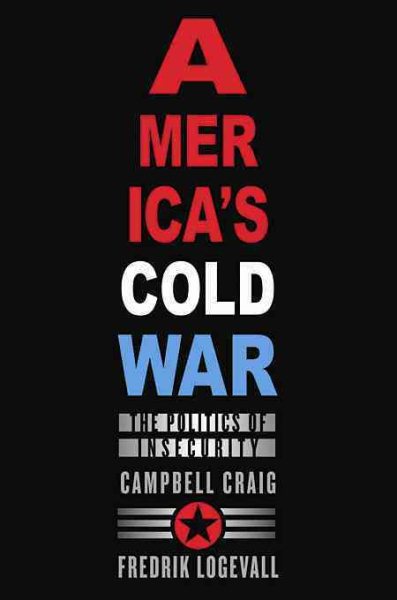 America’s Cold War: The Politics of Insecurity cover