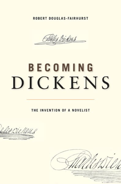 Becoming Dickens: The Invention of a Novelist cover