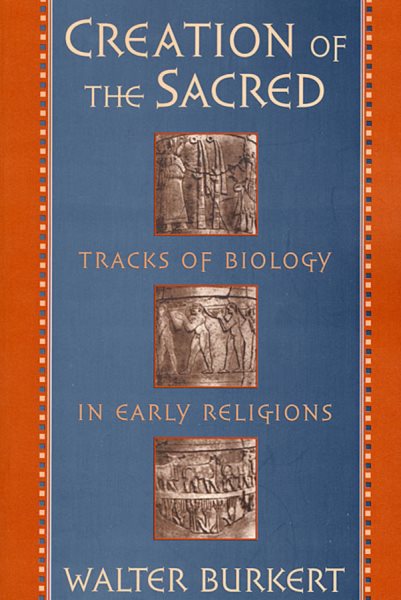 Creation of the Sacred: Tracks of Biology in Early Religions cover