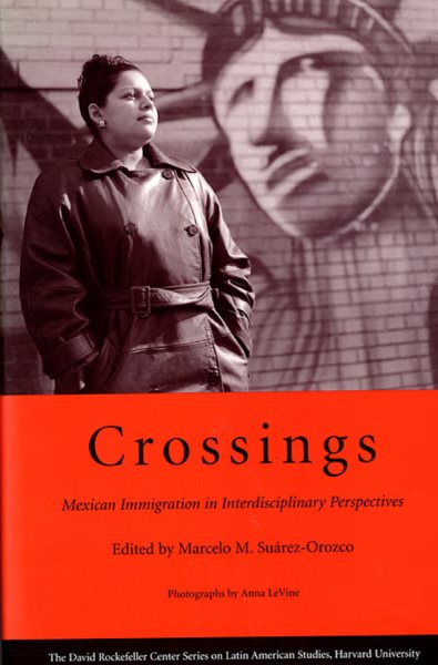 Crossings: Mexican Immigration in Interdisciplinary Perspectives (Series on Latin American Studies)