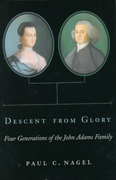 Descent from Glory: Four Generations of the John Adams Family cover