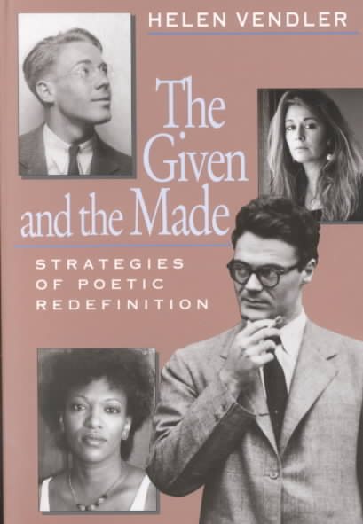 The Given and the Made: Strategies of Poetic Redefinition cover