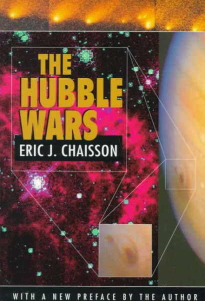 The Hubble Wars: Astrophysics Meets Astropolitics in the Two-Billion-Dollar Struggle over the Hubble Space Telescope, With a New Preface
