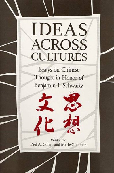 Ideas across Cultures: Essays on Chinese Thought in Honor of Benjamin I. Schwartz (Harvard East Asian Monographs) cover