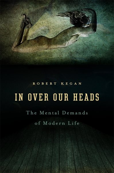 In Over Our Heads: The Mental Demands of Modern Life cover