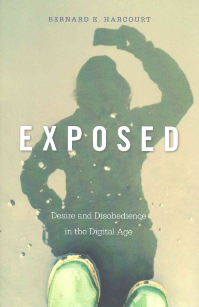 Exposed: Desire and Disobedience in the Digital Age cover