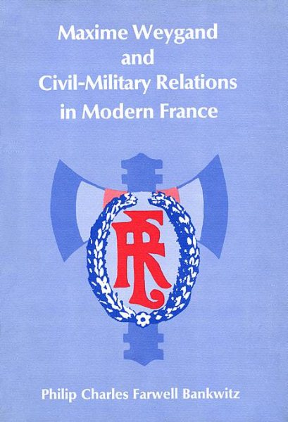 Maxime Weygand and Civil-Military Relations in Modern France (Peabody Museum) cover