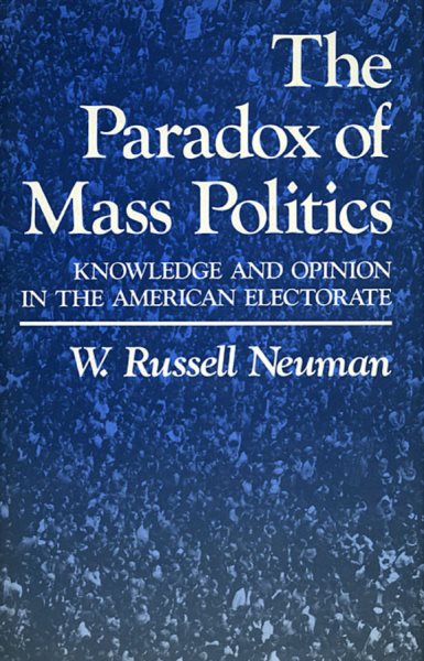 The Paradox of Mass Politics: Knowledge and Opinion in the American Electorate (America and the Caribbean) cover