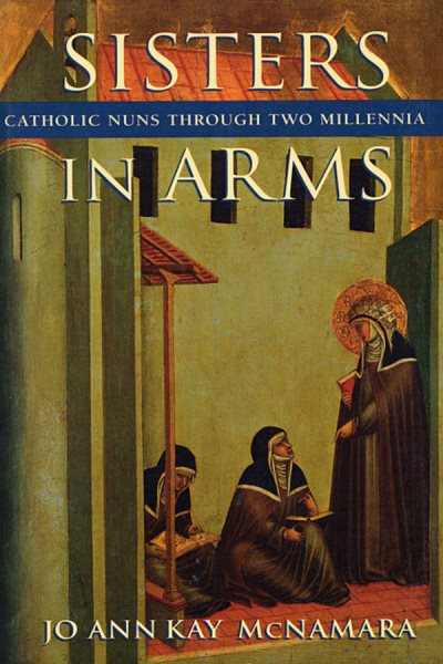 Sisters in Arms: Catholic Nuns through Two Millennia cover