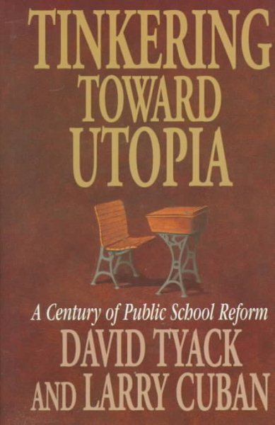 Tinkering toward Utopia: A Century of Public School Reform cover