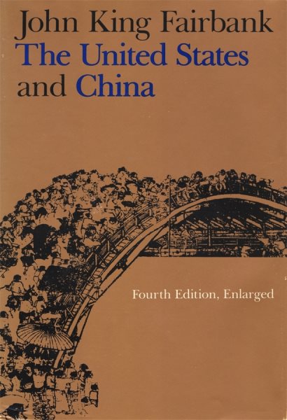 The United States and China: Fourth Edition, Revised and Enlarged (American Foreign Policy Library) cover