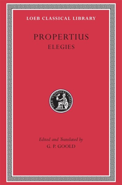 Propertius, Elegies (Loeb Classical Library No. 18)