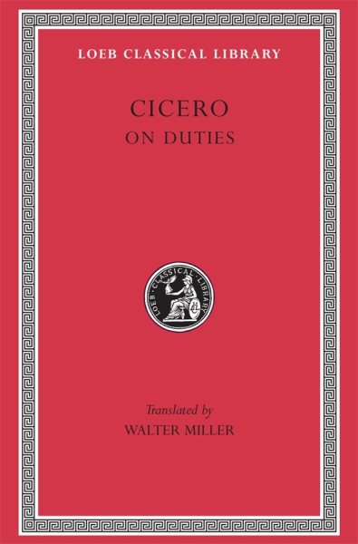 Cicero, Volume XXI. On Duties (De Officiis): De Officiis (Loeb Classical Library No. 30)