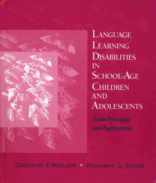 Language Learning Disabilities in School-Age Children and Adolescents: Some Principles and Applications cover