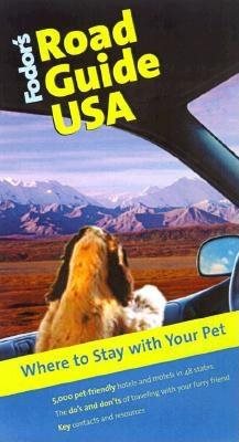 Fodor's Road Guide USA: Where to Stay with Your Pet, 1st Edition (Travel Guide)
