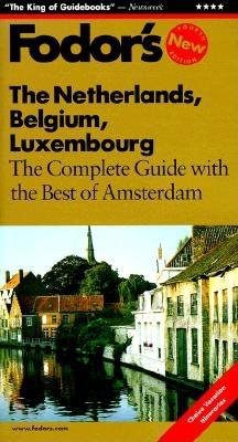 Fodor's Netherland, Belgium, Luxembourg, 4th Edition: The Complete Guide with the Best of Amsterdam