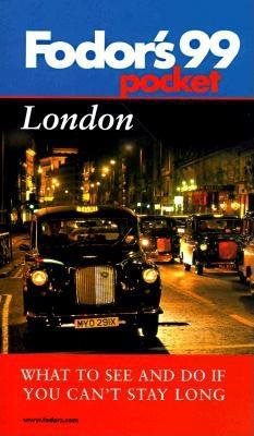 Pocket London '99: What to See and Do If You Can't Stay Long (Fodor's Pocket)