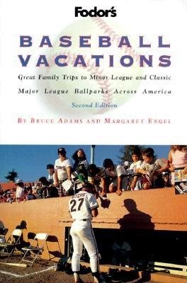 Baseball Vacations : Great Family Trips to Minor League and Classic Major League Ballparks Across America