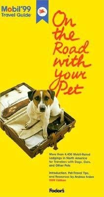Mobil 99: On the Road with Your Pet: More Than 4,000 Mobil-Rated Lodgings in North America for Travelers with Dogs, C ats and Other Pets (MOBIL TRAVEL GUIDE: ON THE ROAD WITH YOUR PET)