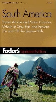 Fodor's South America, 4th Edition: Expert Advice and Smart Choices: Where to Stay, Eat, and Explore On and Off the Beaten Path (Travel Guide)