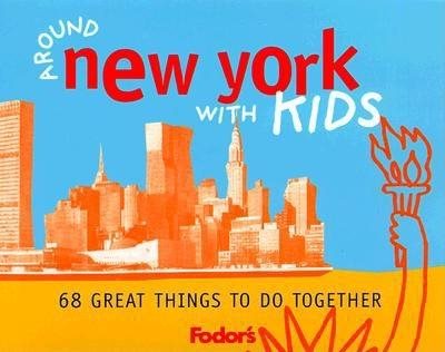 Fodor's Around New York City with Kids, 1st Edition: 68 Great Things to Do Together (Travel Guide)