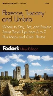 Fodor's Florence, Tuscany, Umbria, 5th Edition: Where to Stay, Eat, and Explore, Smart Travel Tips from A to Z, Plus Maps and Co lor Photos (Travel Guide)