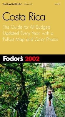 Fodor's Costa Rica 2002: The Guide for All Budgets, Updated Every Year, with a Pullout Map and Color Photos (Travel Guide)