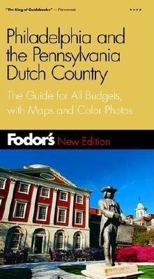 Fodor's Philadelphia and the Pennsylvania Dutch Country, 12th Edition: The Guide for All Budgets, with Maps and Color Photos (Travel Guide) cover