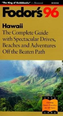 Hawaii '96: The Complete Guide with Spectacular Drives, Beaches and Adventures Off the Beate n Path (Fodor's Hawaii) cover