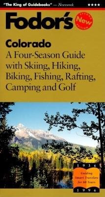 Colorado: A Four-Season Guide with Skiing, Hiking, Biking, Fishing, Rafting, Camping and G olf (Fodor's Gold Guides)