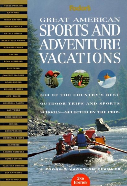Great American Sports and Adventure Vacations: 500 of the Country's Best Outdoor Trips and Sports Schools ... Selected by the P ros (Fodor's Great American Sports and Adventure Vacations) cover