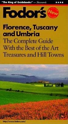 Florence, Tuscany and Umbria: The Complete Guide with the Best of the Art Treasures and Hill Towns (Fodor's)
