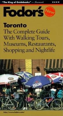 Toronto: The Complete Guide with Walking Tours, Museums, Restaurants, Shopping and Nightl ife (Fodor's Gold Guides)