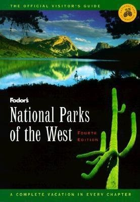 National Parks of the West: A Complete Vacation in Every Chapter (Fodor's)