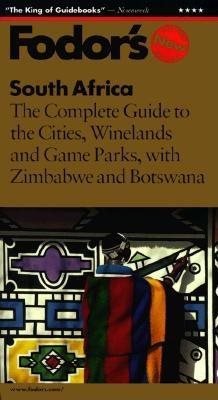 South Africa: The Complete Guide to the Cities, Winelands, and Game Parks, with Zimbabwe and B otswana (Fodor's South Africa)
