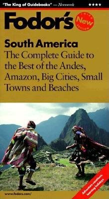 South America: The Complete Guide to the Best of the Andes, Amazon, Big Cities, Small Towns and Beaches (3rd ed) cover