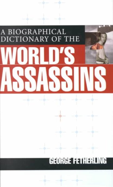 A Biographical Dictionary Of The World's Assassins cover